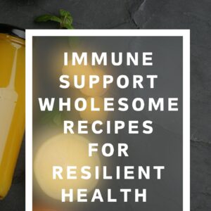 Immune Support Wholesome Recipes